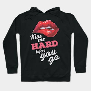 Kiss me Hard before you go (Dark) Hoodie